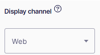 Display Channel criteria